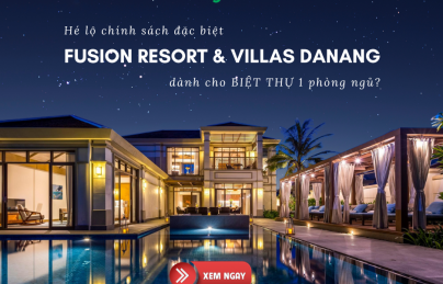 Fusion Resort & Villas Đà Nẵng hé lộ chính sách đặc biệt dành cho căn biệt thự 1 phòng ngủ