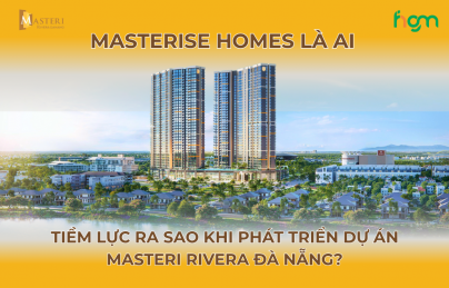 Masterise Homes là ai và tiềm lực ra sao khi phát triển dự án Masteri Rivera Đà Nẵng?